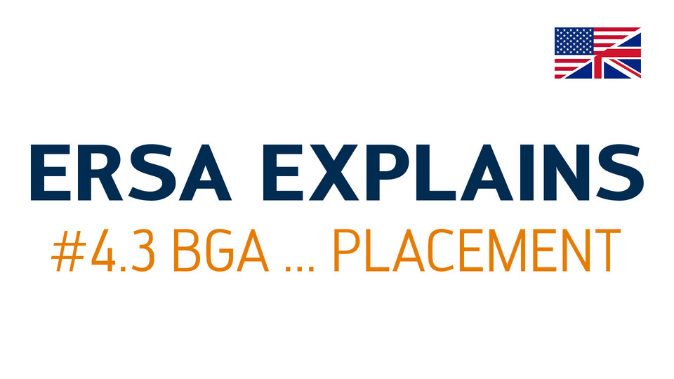 Ersa explains #4.3 – BGA placement